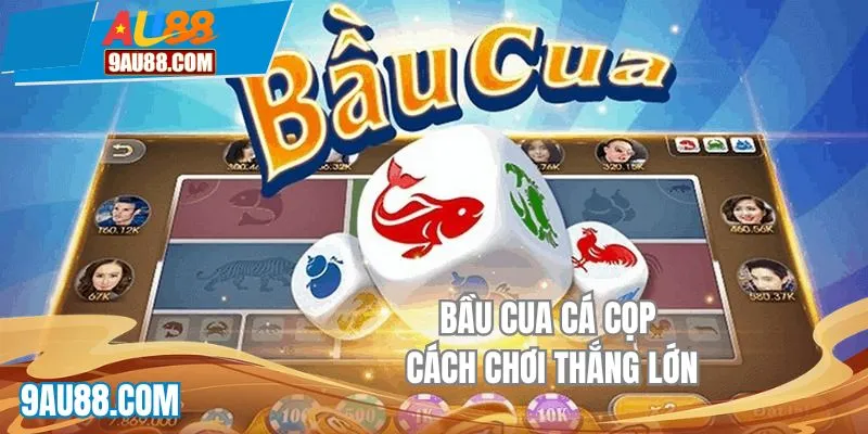 Bầu cua cá cọp cách chơi thắng lớn