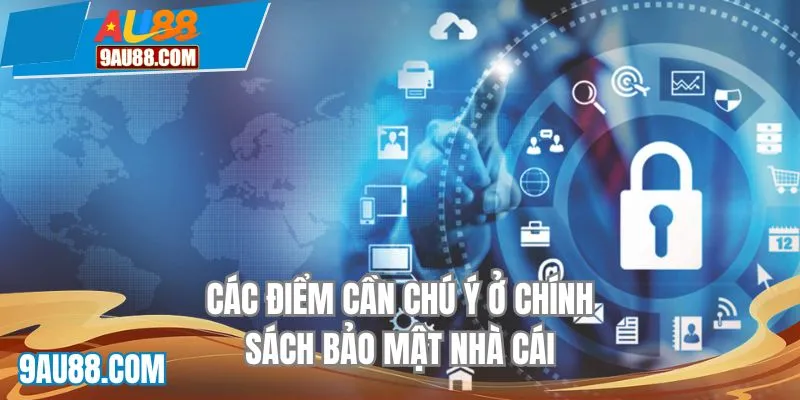 Các điểm cần chú ý ở chính sách bảo mật nhà cái