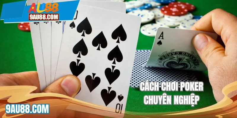 cach-choi-poker-chuyen-nghiep