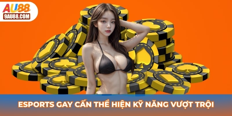 Esports gay cấn thể hiện kỹ năng vượt trội