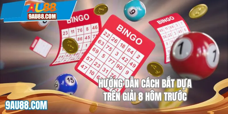 Hướng dẫn cách bắt dựa trên giải 8 hôm trước
