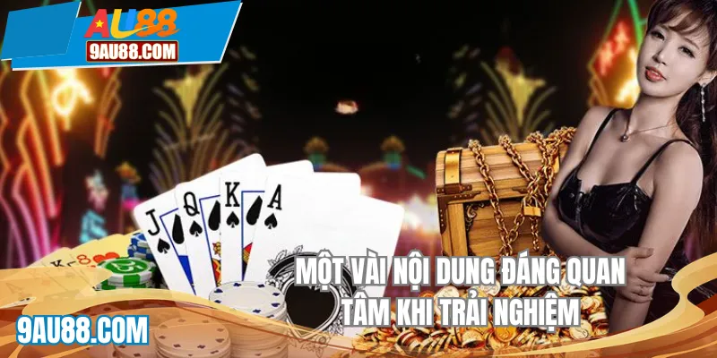 Một vài nội dung đáng quan tâm khi trải nghiệm