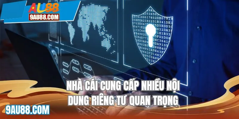 Nhà cái cung cấp nhiều nội dung riêng tư quan trọng