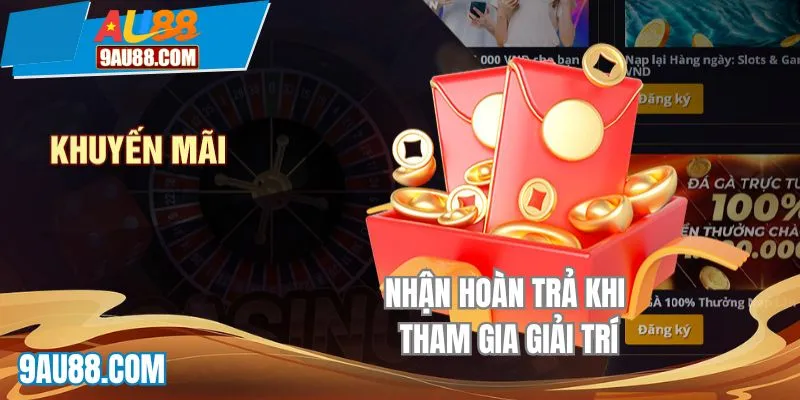 Nhận hoàn trả khi tham gia giải trí