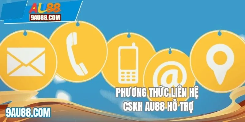 Phương thức liên hệ CSKH AU88 hỗ trợ hiệu quả
