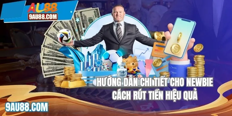 Các bước thao tác rút tiền AU88 đơn giản dành cho newbie