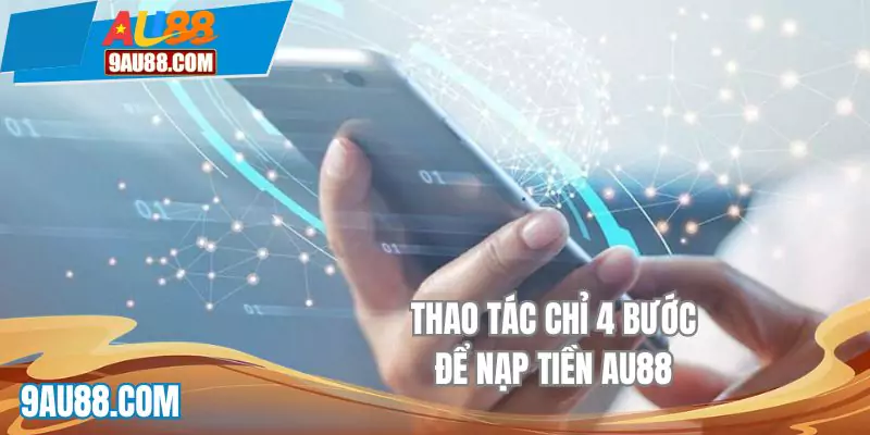 Thao tác chỉ 4 bước để nạp tiền AU88