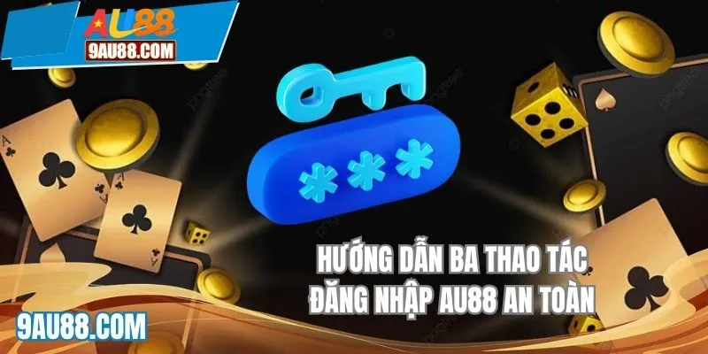 Thao tác đăng nhập AU88 đảm bảo an toàn