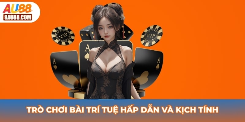 Trò chơi bài trí tuệ hấp dẫn và kịch tính