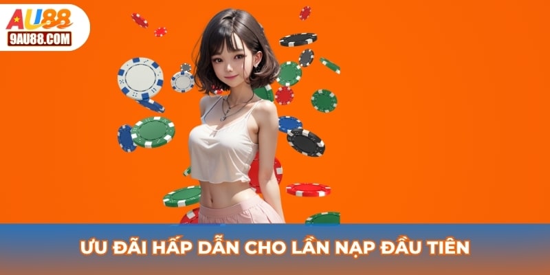 Ưu đãi hấp dẫn cho lần nạp đầu tiên