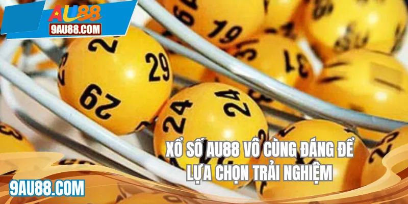 Xổ số AU88 vô cùng đáng để lựa chọn trải nghiệm